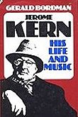 bood cover: "Jerome Kern His LIfe and Music" by Gerald Bordman